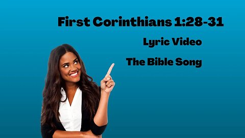 First Corinthians 1:28-31 [Lyric Video] - The Bible Song