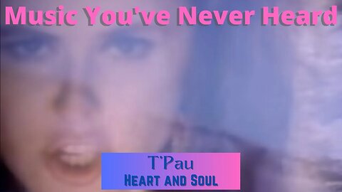 RETRO! MYNH: Taking A Look Back at the Amazing Hit Song by T'Pau - Heart and Soul!