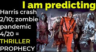 I am predicting: Harris' crash Feb 10; Zombies Apr 20 = MJ'S THRILLER PROPHECY