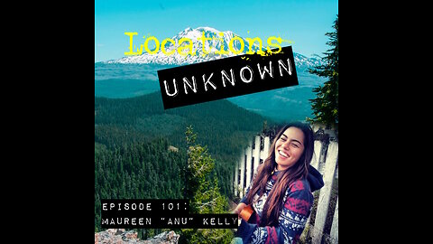 Locations Unknown EP. #101: Maureen Kelly - Gifford Pinchot National Forest - Washington State