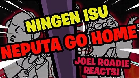 NINGEN ISU /Neputa Go Home - Roadie Reacts