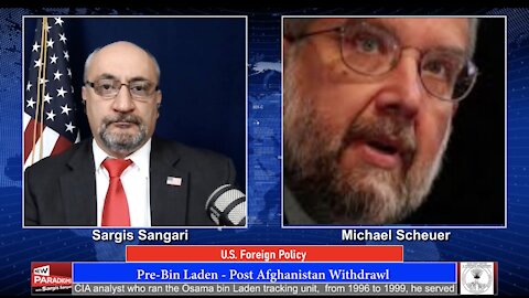 Michael Scheuer: U.S. Foreign Policy, Pre-Bin Laden–Post AFG, New Paradigms w/Sargis Sangari EP #71