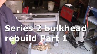 Series 2 bulkhead rebuild Part 1