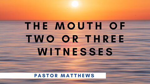 "The Mouth of Two or Three Witnesses" | Abiding Word Baptist