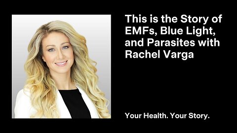 The Story of EMFs, Blue Light, and Parasites with Rachel Varga