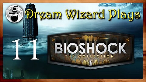 DWP 246 ~ Bioshock Collection ~ #11 (Part 2)