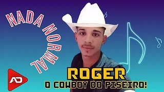 ROGER O COWBOY DO PISEIRO - Nada Normal