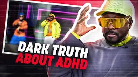 Will.i.am Exposes the Dark Truth About ADHD