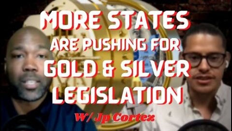 States Are Opting Back Into Gold & Silver w/ Jp Cortez