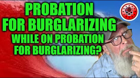 Probation for Burglarizing While on Probation for Burglarizing