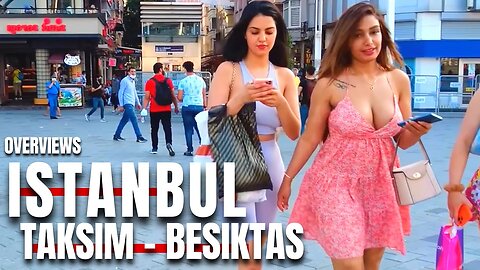 Istanbul Taksim-Besiktas Summer Overviews Walking Tour|4k UHD 60fps