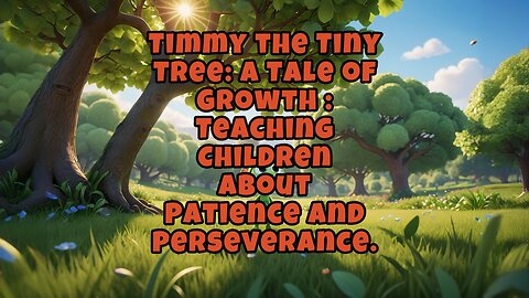 Timmy the Tiny Tree A Tale of Growth Teaching Children about Patience and Perseverance