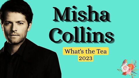 Misha Collins: What's the Tea 2023?