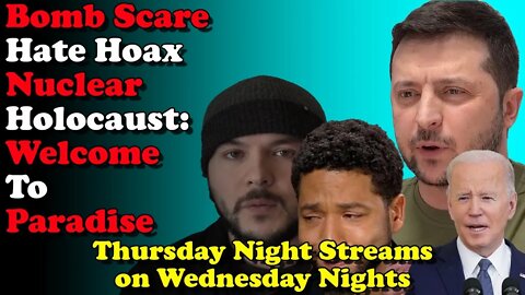 Bomb Scare Hate Hoax Nuclear Holocaust - Thursday Night Streams on Wednesday Nights