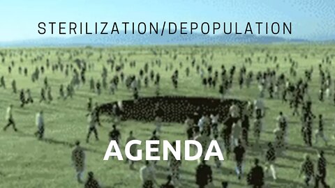 Sterilization/Depopulation Agenda