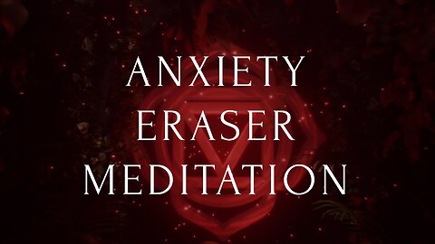 Anxiety Eraser Root Chakra Meditation