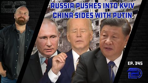 China Sides With Putin | Ukraine Bravely Fighting Russia As They Close On Kiev | Ep 345