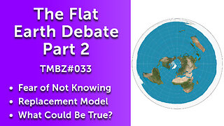 The Flat Earth Debate - Part 2 (TMBZ#033)