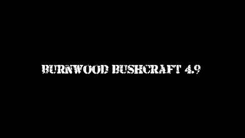 BURNWOOD BUSHCRAFT 4.9 (Teaser)