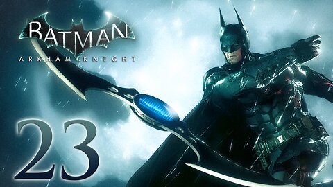 Batman Arkham Knight Walkthrough Part 23