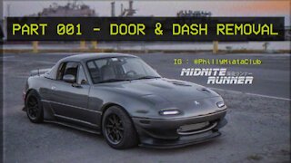 Mazda Miata MX-5 - Midnite Runner - 001 Door and Dash Removal