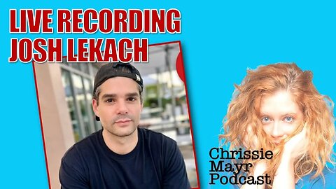 LIVE Chrissie Mayr Podcast with Josh Lekach- Host of Wrong Opinion, Censorship, Censored.TV, Gumroad