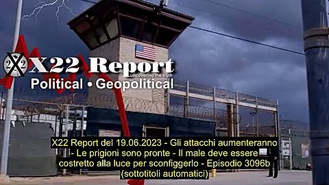 Report Del 19-06-2023, Gli Attacchi Aumenteranno, Le Prigioni Sono Pronte, Sub Ita