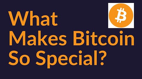 What Makes Bitcoin So Special?