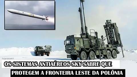 Os Sistemas Antiaéreos Sky Sabre Que Protegem A Fronteira Leste Da Polônia