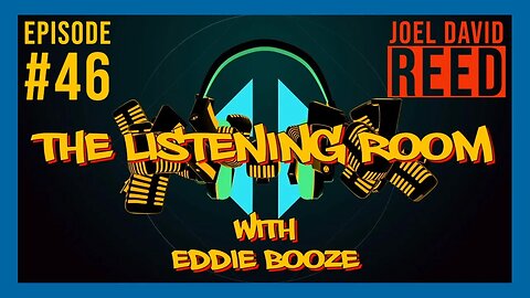 The Listening Room with Eddie Booze #46 - (Guest Joel David Reed)