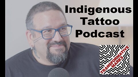 Transformative Marks Podcast Indigenous Tattoo Artists Ancestral Skin Markers Cultural Practitioners