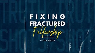 Fixing Fractured Fellowship