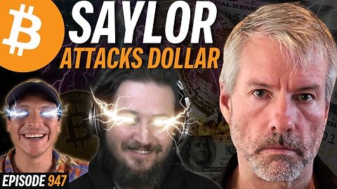 Michael Saylor ACCELERATES SPECULATIVE ATTACK On Dollar | EP 947