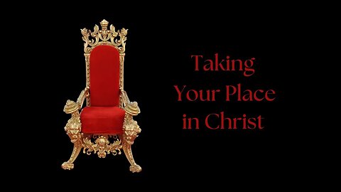 Taking Your Place in Christ Pt. 3
