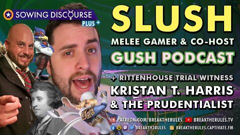 Slush of @Gush Podcast + Rittenhouse Trial Witness Kristan T. Harris & The Prudentialist