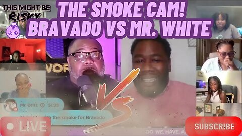 THE SMOKE CAM: MR. WHITE VS BRAVADO! MR. WHITE WANTS TO KNOW WHERE ALL THE BIG TOUGH ENERGY AT NOW??