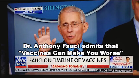 Dr. Anthony Fauci admits that "Vaccines Can Make You Worse"