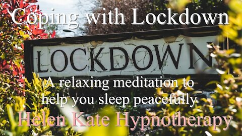 GUIDED LOCKDOWN MEDITATION, for times of uncertainty, anxiety and to help you to sleep better.