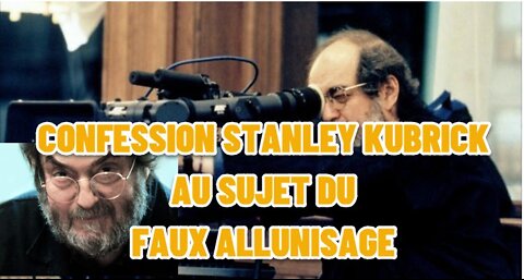 CONFESSION STANLEY KUBRICK AU SUJET DU FAUX ALLUNISSAGE