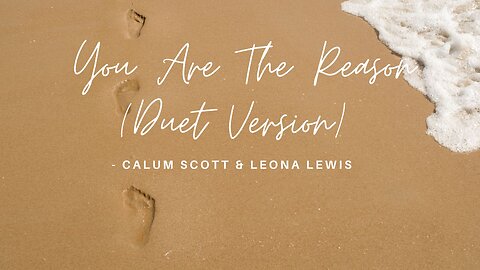 You Are The Reason (Duet Version) - Calum Scott & Leona Lewis