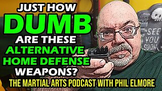 How Dumb Are These "Alternative" Home Defense Weapons? (Episode 046)