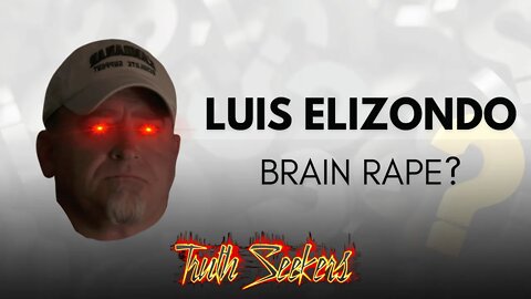 Luis Elizondo has super powers? Brain rape?