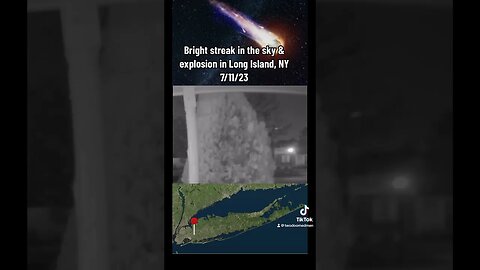 Bright streak in the Sky & Explosion in Long Island, NY 7/11/23
