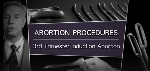 3rd Trimester Abortion Exposed - LETHAL INJECTION AND DISMEMBERMENT