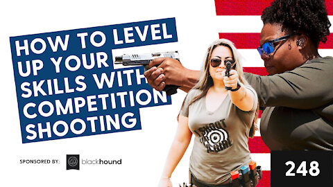 Episode 248: How to Level Up Your Skills with Competition Shooting