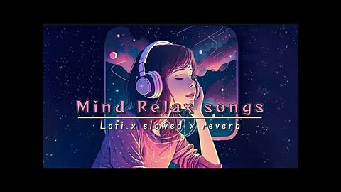 Lofi mix slowed and reverb songs | slowed and reverb playlist | mind relax songs| lofi remix slowed