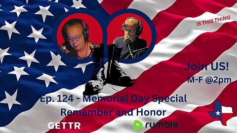 Ep. 124 Memorial Day Special - Remember and Honor