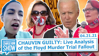 CHAUVIN GUILTY: Live Analysis of the Floyd Murder Trial Fallout | The Charlie Kirk Show