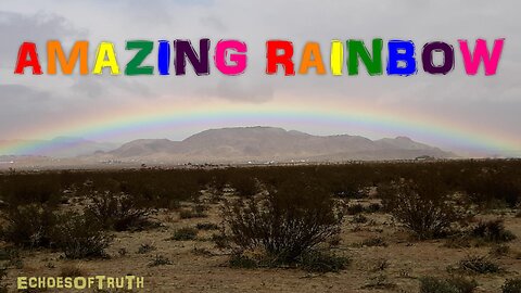 Flat Earth/Biblical Cosmology: Amazing Full Rainbow In The Desert