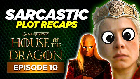 House of the Dragon: Episode 10 (Finale) | RECAPPED & ROASTED | SARCASTIC PLOT RECAPS